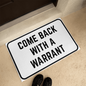 Come Back With a Warrant Mat, Funny Doormat, Housewarming Gift, New Home Gift, Funny Welcome Mat